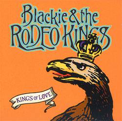 Blackie And The Rodeo Kings : Kings of Love